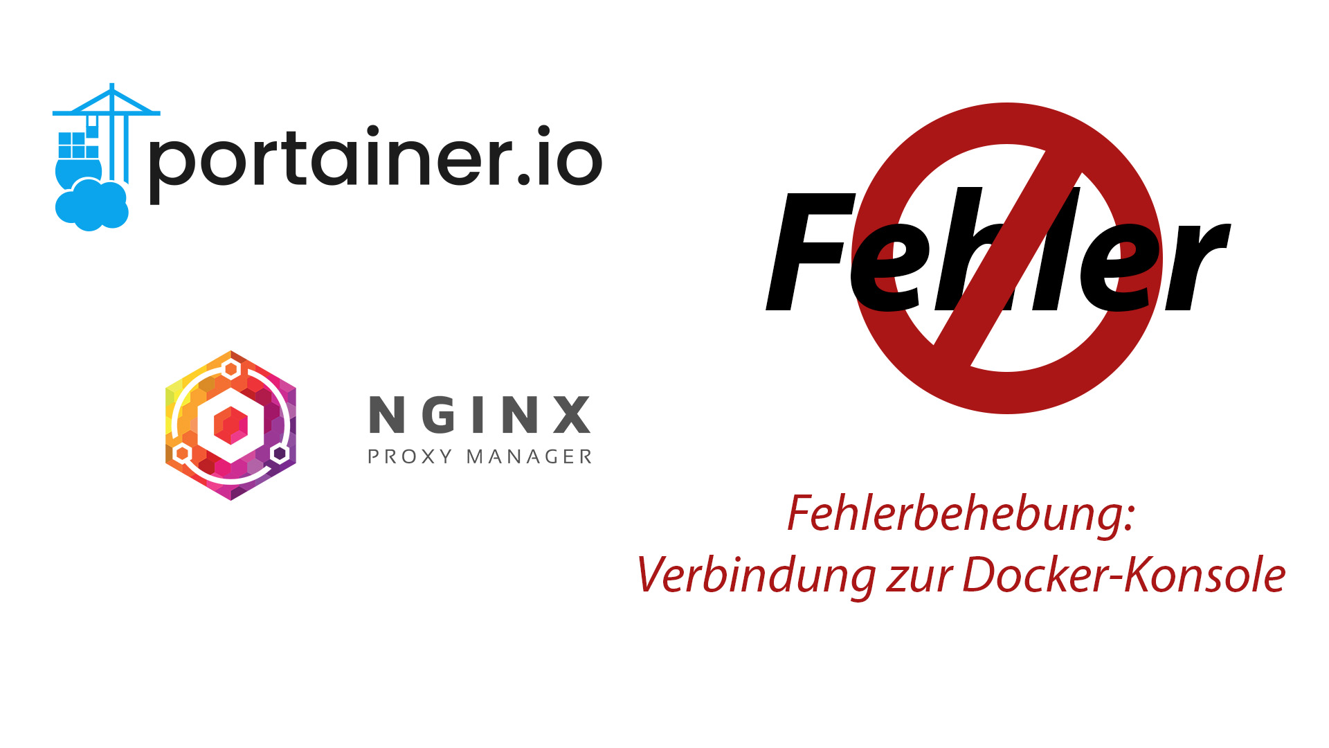 You are currently viewing Portainer & Nginx Proxy Manager Fehlerbehebung: Keine Verbindung der Container zur Docker-Konsole unter Portainer möglich